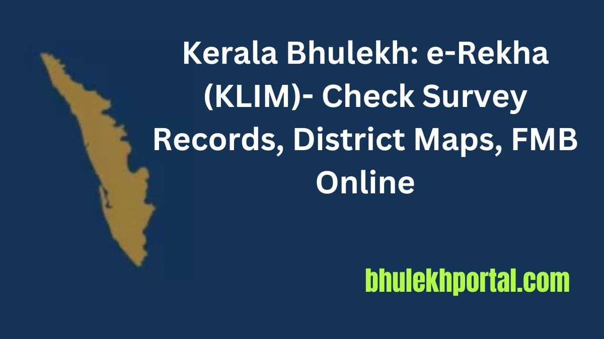 Kerala Bhulekh e-Rekha (KLIM)- Check Survey Records, District Maps, FMB Online